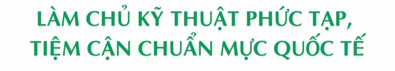 Từ ca ghép đầu tiên đến ghép tim - phổi đồng thời: Hành trình vươn tầm của ghép tạng Việt Nam, khẳng định vị thế khu vực- Ảnh 2.