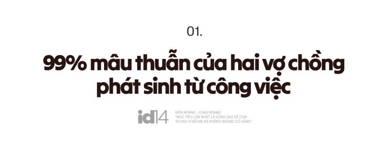 Kiên Hoàng - Loan Hoàng: "Mục tiêu lớn nhất là sống sao để con tự hào vì bố mẹ đã không ngừng cố gắng” - Ảnh 1.