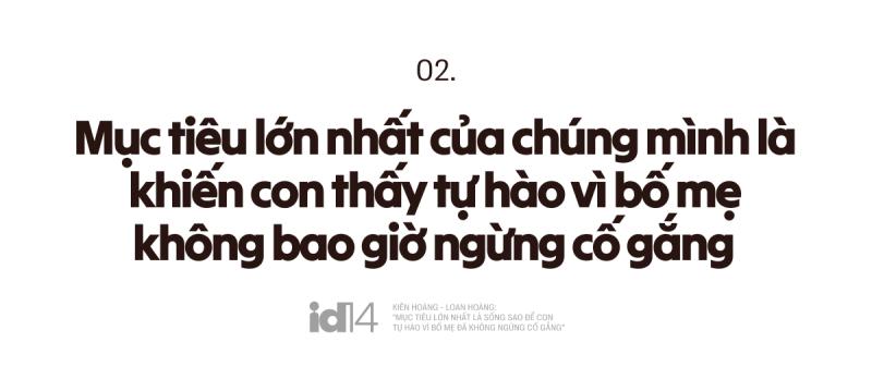 Kiên Hoàng - Loan Hoàng: "Mục tiêu lớn nhất là sống sao để con tự hào vì bố mẹ đã không ngừng cố gắng” - Ảnh 6.